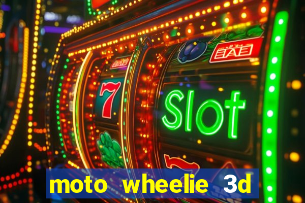 moto wheelie 3d dinheiro infinito